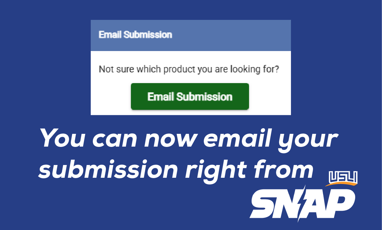Not sure which product you are looking for? You can email your submission right from SNAP.
